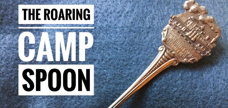 Day 93 – The Roaring Camp Spoon